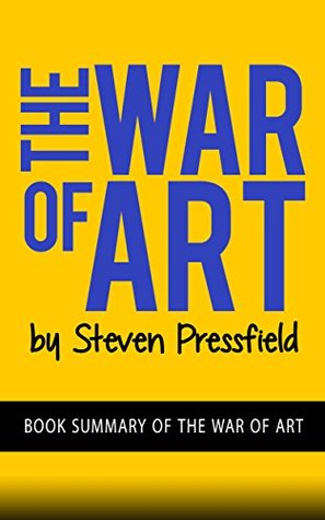 The War Of Art By Steven Pressfield: Executive Summary of The War of Art (Steven Pressfield)