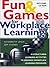 Fun & Games for Workplace Learning (With CD-ROM)
