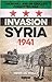 Invasion Syria, 1941: Churchill and de Gaulle's Forgotten War