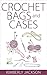 Crochet Bags and Cases