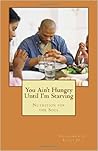 You Ain't Hungry Until I'm Starving: Nutrition for the Soul
