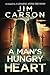 A Man's Hungry Heart by Jim Carson