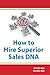 How to Hire Superior Sales DNA