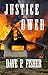 Justice Owed by Dave P. Fisher Justice Owed by Dave P. Fisher
