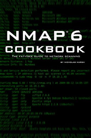 Nmap 6 Cookbook: The Fat-Free Guide to Network Security Scanning (Fat-Free Technology Guides)