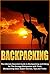 Backpacking: The Ultimate Essential Guide to Backpacking and Hiking for The Average Backpacker with Trails, Backpacking Gear, Expert Secrets, Tips and ... guide, outdoors backpack, advanced Book 2)