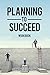 Planning to Succeed by Cornelius D. Jones