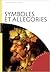 Symboles et Allégories: Repères iconographiques (Guide des arts)