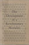 The Development of a Revolutionary Mentality
