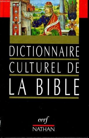 Dictionnaire culturel de la Bible (French Edition)