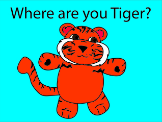 Where are you Tiger