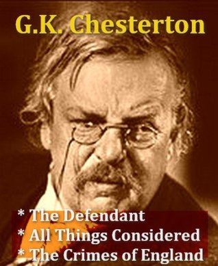G.K. Chesterton - The Defendant, All Things Considered, & The Crimes of England