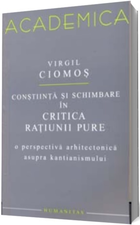 Conștiință și schimbare în „Critica rațiunii pure“: o perspectivă arhitectonică asupra kantianismului