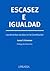 ESCASEZ E IGUALDAD (Spanish Edition)