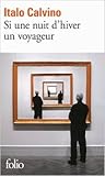Si une nuit d'hiver un voyageur by Italo Calvino