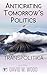 Anticipating tomorrow's politics (Transpolitica Book 1)
