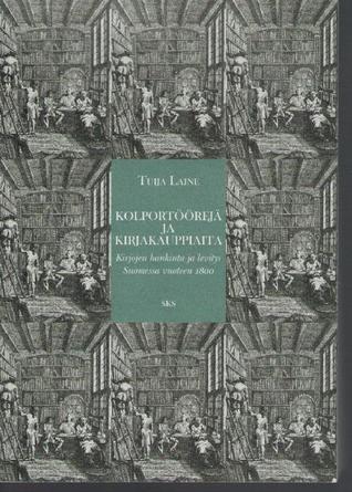 Kolportöörejä ja kirjakauppiaita: Kirjojen hankinta ja levitys Suomessa vuoteen 1800