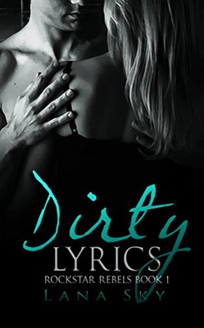 Dirty Lyrics (Rockstar Rebels, #1)