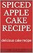 SPICED APPLE CAKE RECIPE by J.M. Bailey