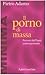 Il porno di massa by Pietro Adamo