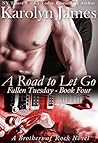 A Road to Let Go by Karolyn James