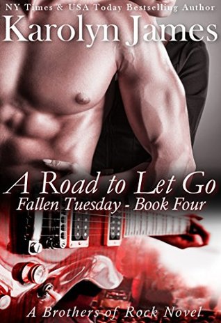 A Road to Let Go (Fallen Tuesday, #4; Brothers of Rock, #9)
