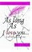 As Long as I love you