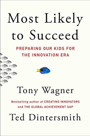 Most Likely to Succeed: Preparing Our Kids for the Innovation Era (Kindle Edition)