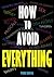 How To Avoid EVERYTHING: ...Success, Happiness, Money, Work, Sex...