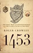 1453: The Holy War for Constantinople and the Clash of Islam and the West 