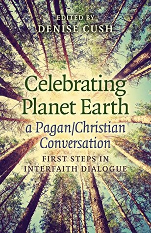 Celebrating Planet Earth, a Pagan/Christian Conversation: First Steps in Interfaith Dialogue (Kindle Edition)