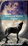 Mastered by the Alpha (A BBW werewolf erotic romance) (The Cold Rocks Pack Book 1)