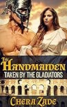 The Handmaiden (Taken by the Gladiators, #1)