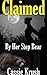 Claimed By Her Step Bear: A BBW Paranormal Shape Shifter Romance (By Her Step Bear- BBW Paranormal Bear Shifter Book 2)