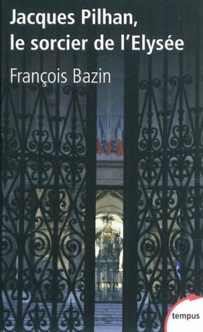Jacques Pilhan, le sorcier de l'Elysée (Paperback)