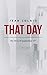 That Day: My Story of Septe...