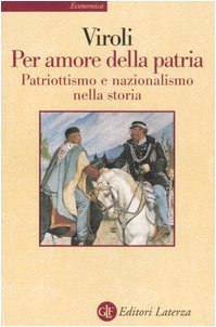 Per amore della patria. Patriottismo e nazionalismo nella storia