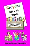 Crayons - Color My World by Sharon Straka Hendricks