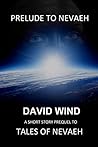 Prelude to Nevaeh by David Wind