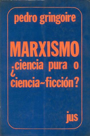 Marxismo: ¿ciencia pura o ciencia-ficción?