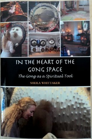 In The Heart of The Gong Space: The Gong as a Spiritual Tool (Kindle Edition)
