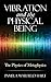 Vibration and the Physical Being: The Physics of Metaphysics