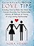 Love Tips: 97 Scientifically Proven Love Tips: Including How To Make Hime Want You Forever, Boosting Your Relationship Intimacy & Methods Of Having A Long-Lasting Relationship!