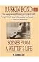 Scenes from a Writer's Life by Ruskin Bond