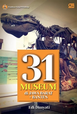 Panduan Sang Petualang: 31 Museum Di Jawa Barat + Banten