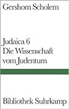 Judaica 6 Die Wissenschaft vom Judentum