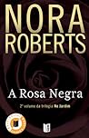 A Rosa Negra by Nora Roberts