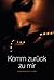 Komm zurück zu mir