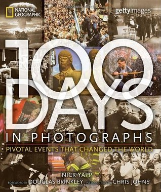 100 Days in Photographs: Pivotal Events That Changed the World (Hardcover)