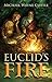 Euclid's Fire by Michael Wayne Cottle